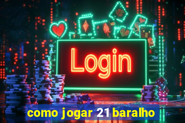 como jogar 21 baralho